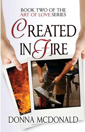 Created in Fire by Donna McDonald