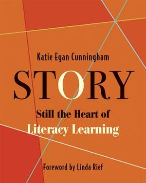Story:: Still the Heart of Literacy Learning by Katie Cunningham
