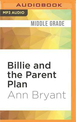 Billie and the Parent Plan by Ann Bryant