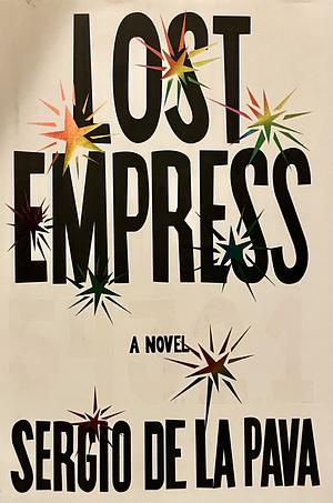 Lost Empress: A Novel by Sergio de la Pava, Sergio de la Pava