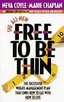 The All New Free to Be Thin: The Successful Weight-Management Plan That Links How to Eat with How to Live by Neva Coyle