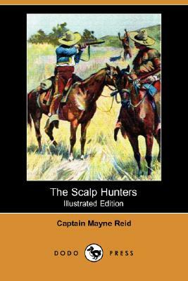 The Scalp Hunters by Mayne Reid, Captain Mayne Reid