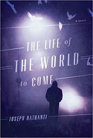 The Life of the World to Come by Joseph Bathanti