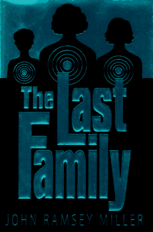 The Last Family by John Ramsey Miller