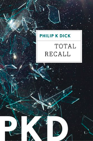 Total Recall by Philip K. Dick