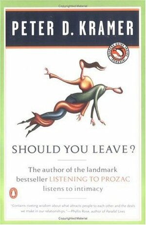 Should you Leave? A Psychiatrist explores Intimacy and Autonomy - and the Nature of Advice by Peter D. Kramer