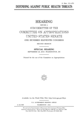 Defending against public health threats by Committee on Appropriations (senate), United States Congress, United States Senate