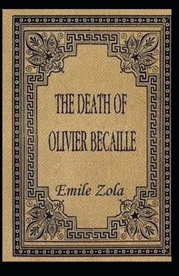 The Death of Olivier Becaille Illustrated by Émile Zola