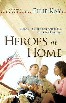 Heroes at Home: Help & Hope for America's Military Families by Ellie Kay