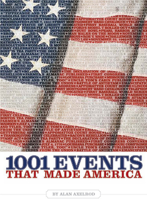 1001 Events That Made America by Alan Axelrod