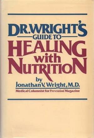 Dr. Wright's Guide to Healing with Nutrition by Jonathan V. Wright
