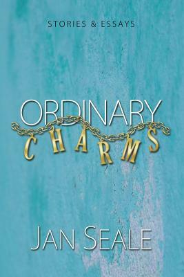 Ordinary Charms by Jan Seale