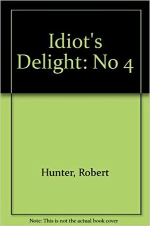 Idiot's Delight by Robert C. Hunter