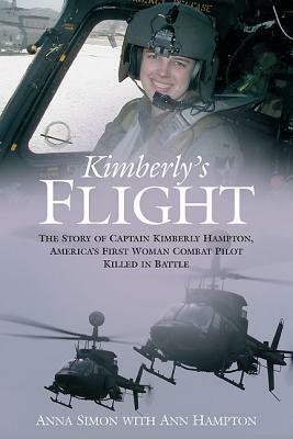 Kimberly's Flight: The Story of Captain Kimberly Hampton, America's First Woman Combat Pilot Killed in Battle by Anna Simon, Ann Hampton