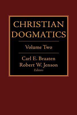 Christian Dogmatics, Volume 2 by Robert W. Jenson, Carl E. Braaten