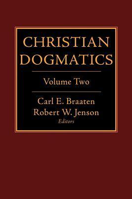 Christian Dogmatics, Volume 2 by Carl E. Braaten, Robert W. Jenson