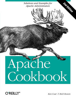 Apache Cookbook: Solutions and Examples for Apache Administration by Ken Coar, Rich Bowen