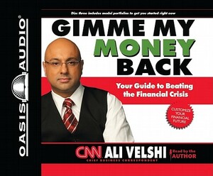 Gimme My Money Back: Your Guide to Beating the Financial Crisis by Ali Velshi