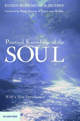 Practical Knowledge of the Soul by Eugen Rosenstock-Huessy