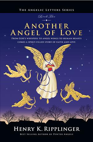 Another Angel of Love by Henry K. Ripplinger