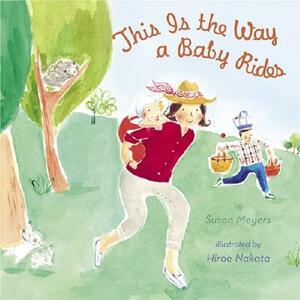 This Is the Way a Baby Rides by Susan Meyers