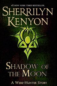 Shadow of the Moon by Sherrilyn Kenyon