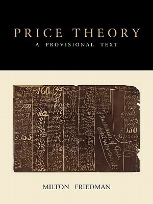 Price Theory: A Provisional Text by Milton Friedman