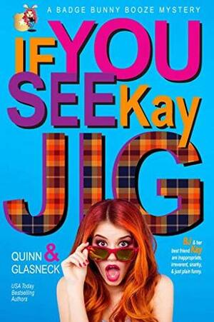 If You See Kay Jig by Fiona Quinn, Quinn Glasneck, Tina Glasneck