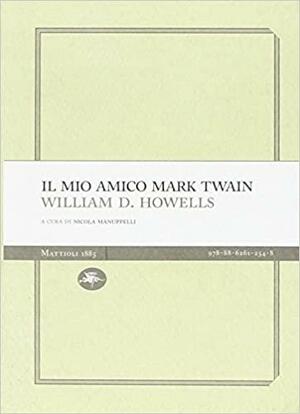 Il mio amico Mark Twain by William Dean Howells, Nicola Manuppelli