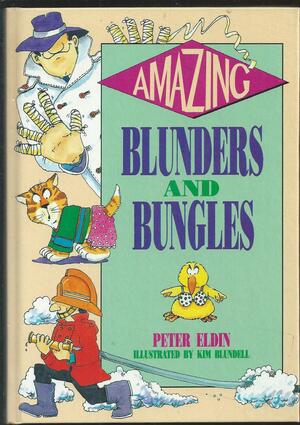 Amazing Blunders And Bungles by Peter Eldin, Peter Edin