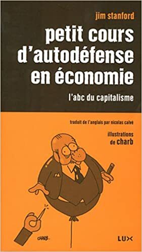 Petit cours d'autodéfense en économie by Eric Pineault, Nicolas Calvé, Jim Stanford, Charb