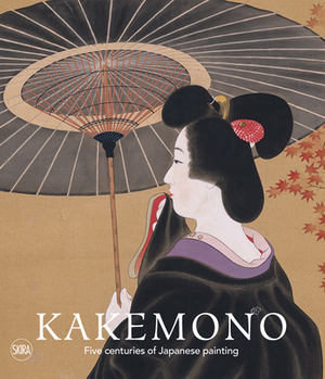 Kakemono: Five Centuries of Japanese Painting: The Perino Collection by Matthi Forrer