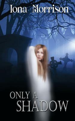 Only a Shadow by Iona Morrison