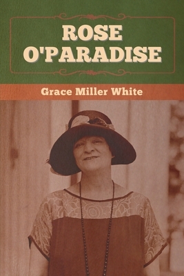 Rose O'Paradise by Grace Miller White