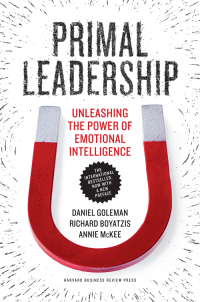 Primal Leadership, with a New Preface by the Authors: Unleashing the Power of Emotional Intelligence by Annie McKee, Daniel Goleman, Richard E. Boyatzis