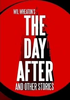 The Day After and Other Stories by Wil Wheaton