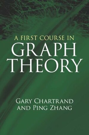 A First Course in Graph Theory by Gary Chartrand, Ping Zhang