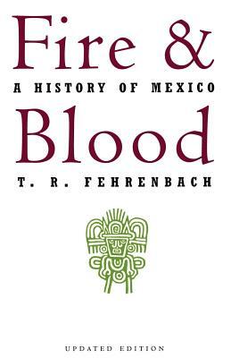 Fire and Blood: A History of Mexico by T.R. Fehrenbach