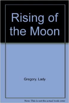 The Rising of the Moon by William-Alan Landes, Lady Augusta Gregory