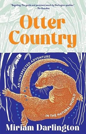 Otter Country: An Unexpected Adventure in the Natural World by Miriam Darlington