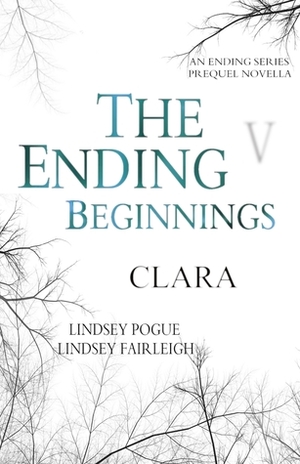 The Ending Beginnings: Clara by Lindsey Pogue, Lindsey Fairleigh