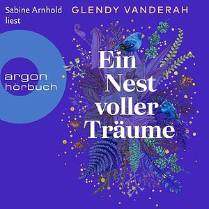 Ein Nest voller Träume by Glendy Vanderah