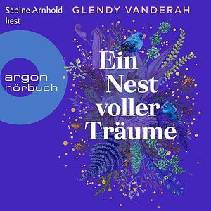 Ein Nest voller Träume by Glendy Vanderah