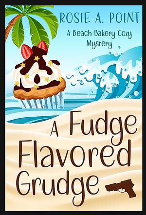 A Fudge Flavored Grudge by Rosie A. Point