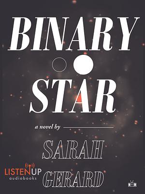 Binary Star by Sarah Gerard