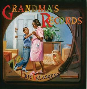 Grandma's Records by Eric Velásquez