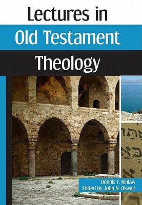 Lectures in Old Testament Theology by Dennis F. Kinlaw