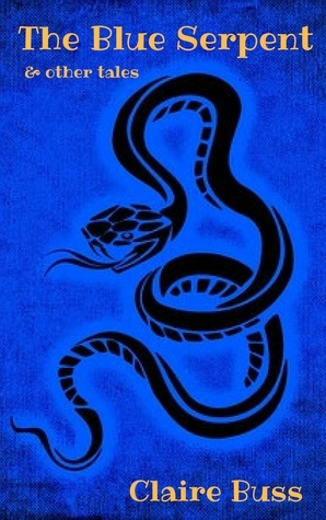 The Blue Serpent & other tales by Claire Buss