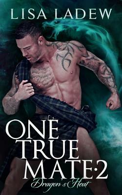 One True Mate 2: Dragon's Heat by Lisa Ladew