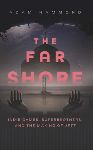 The Far Shore: The Art of Superbrothers and the Making of Jett by Adam Hammond